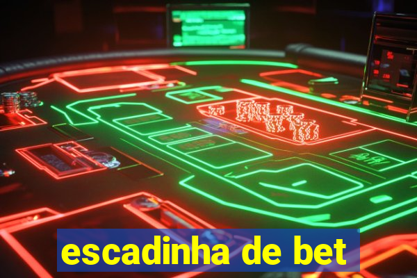 escadinha de bet